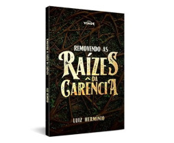 Livro - Removendo as Raízes da Carência